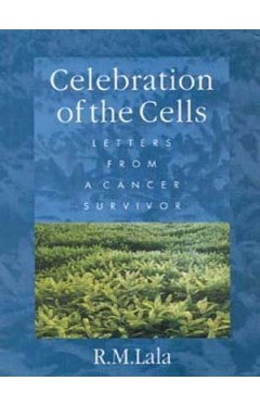 Celebration of the Cells - Letters from a Cancer Survivor